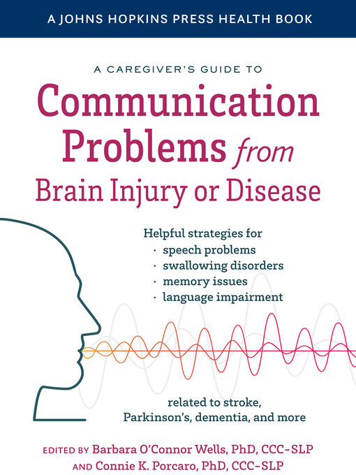 Title details for A Caregiver's Guide to Communication Problems from Brain Injury or Disease by Barbara O'Connor Wells - Available